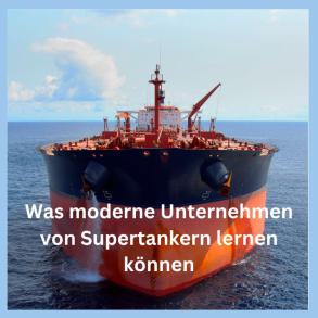 Supertanker auf hoher See als Symbol für Trägheit und langfristige Steuerung