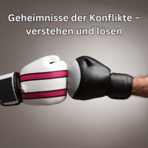 Geheimnisse der Konflikte – verstehen und lösen